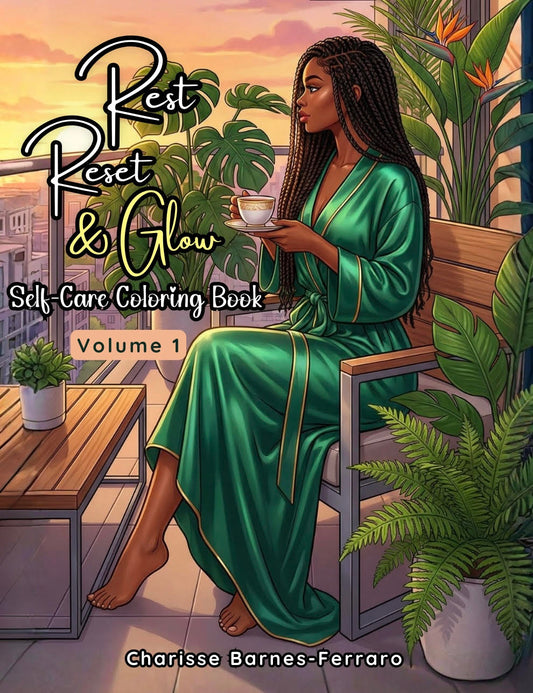 Rest, Reset & Glow:   Self-Care Coloring Book Vol. 1